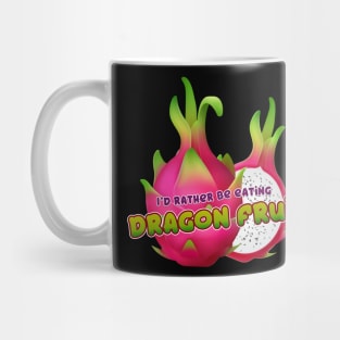 I'd rather be eating Dragon Fruit Mug
